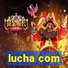 lucha com